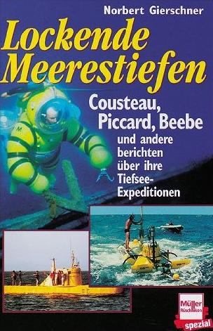 Lockende Meerestiefen - Cousteau, Piccard, Beebe und andere berichten über ihre Tiefsee-Expeditionen - von Norbert Gierschner