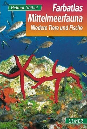 Farbatlas Mittelmeerfauna - Nieder Tiere und Fische - von Helmut Göthel