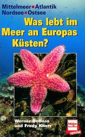 Was lebt im Meer an Europas Küsten? - von Werner DeHaas und Fredy Knorr