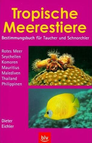 Tropische Meerestiere - Bestimmungsbuch für Taucher und Schnorchler von Dieter Eichler