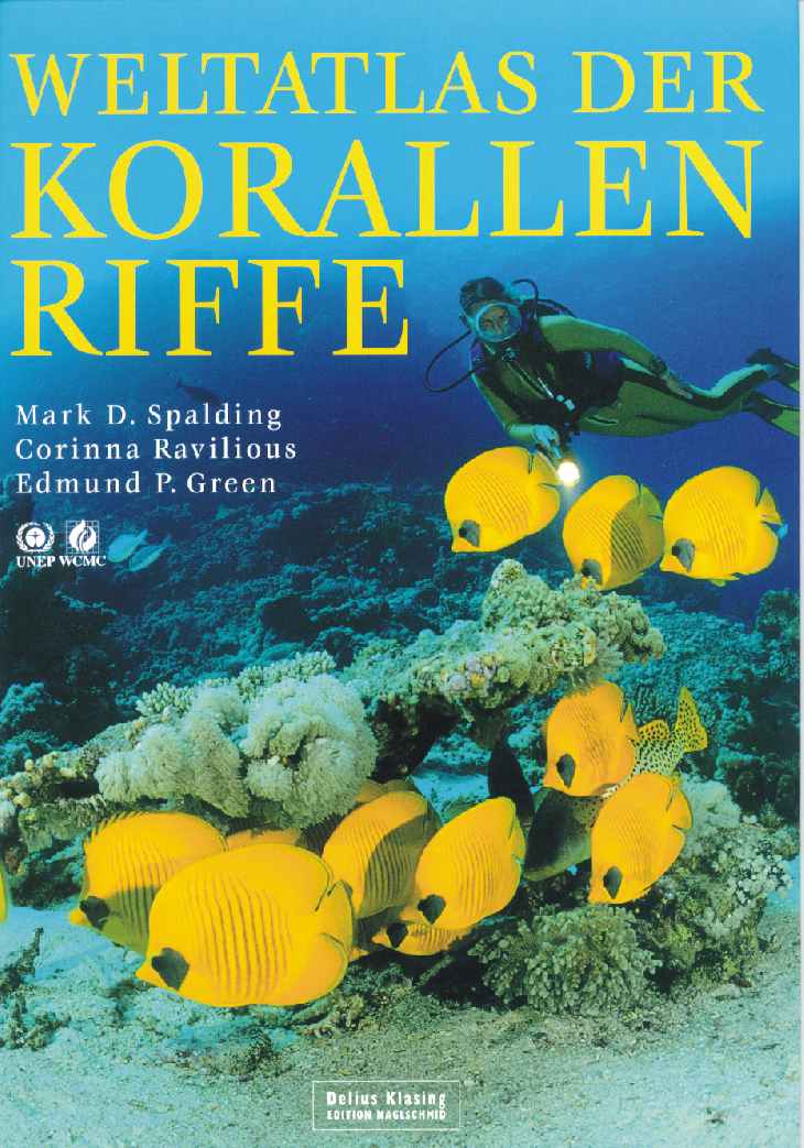Weltatlas der Korallenriffe - von Mark D. Spalding, Corinna Ravilious und Edmund P. Green